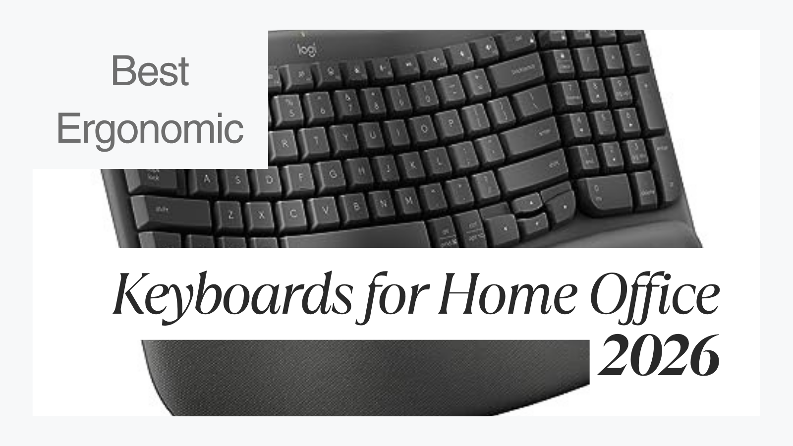 Best Ergonomic Keyboards for Home Office (2026)