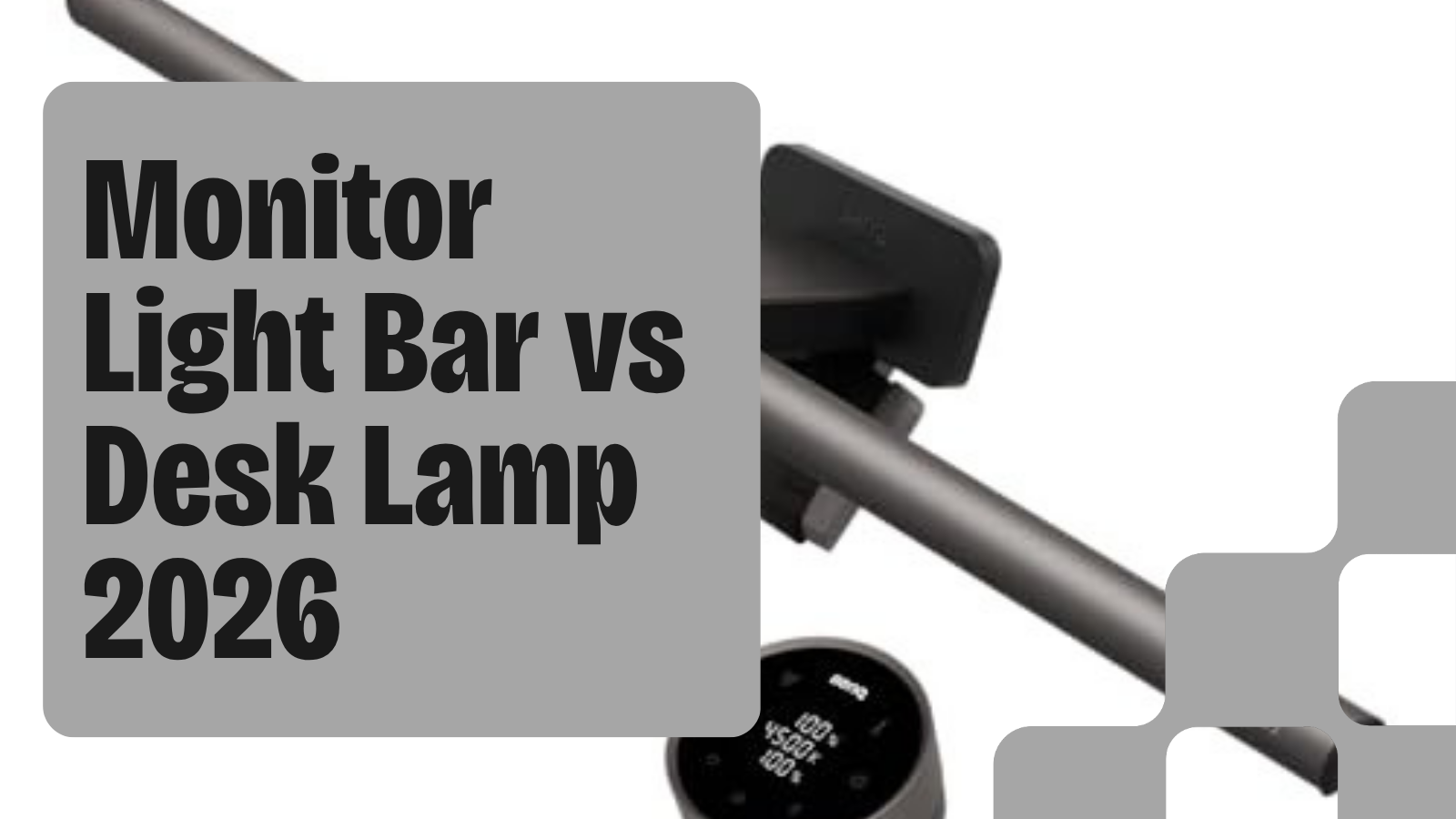 Monitor Light Bar vs Desk Lamp | Which One Do You Need (2026)